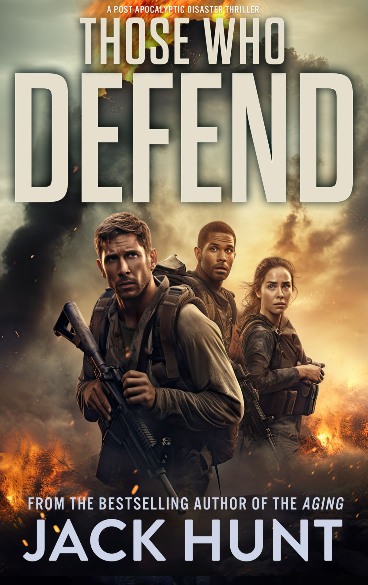 Those Who Defend A Postapocalyptic Disaster Thriller Jack Hunt