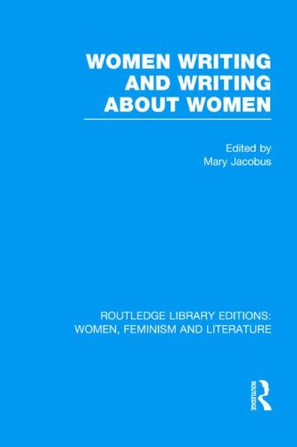 Women Writing And Writing About Women Routledge Library Editions Women Feminism And Literature 1st Edition Mary Jacobus