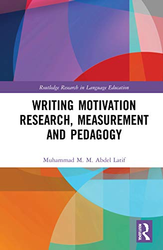 Writing Motivation Research Measurement And Pedagogy 1st Edition Abdel Latif