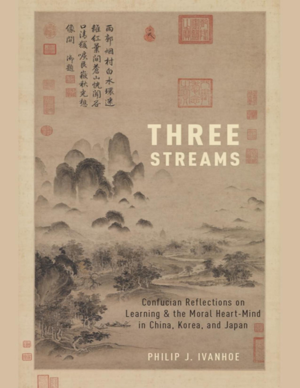 Three Streams Confucian Reflections On Learning And The Moral Heartmind In China Korea And Japan 1st Edition Ivanhoe