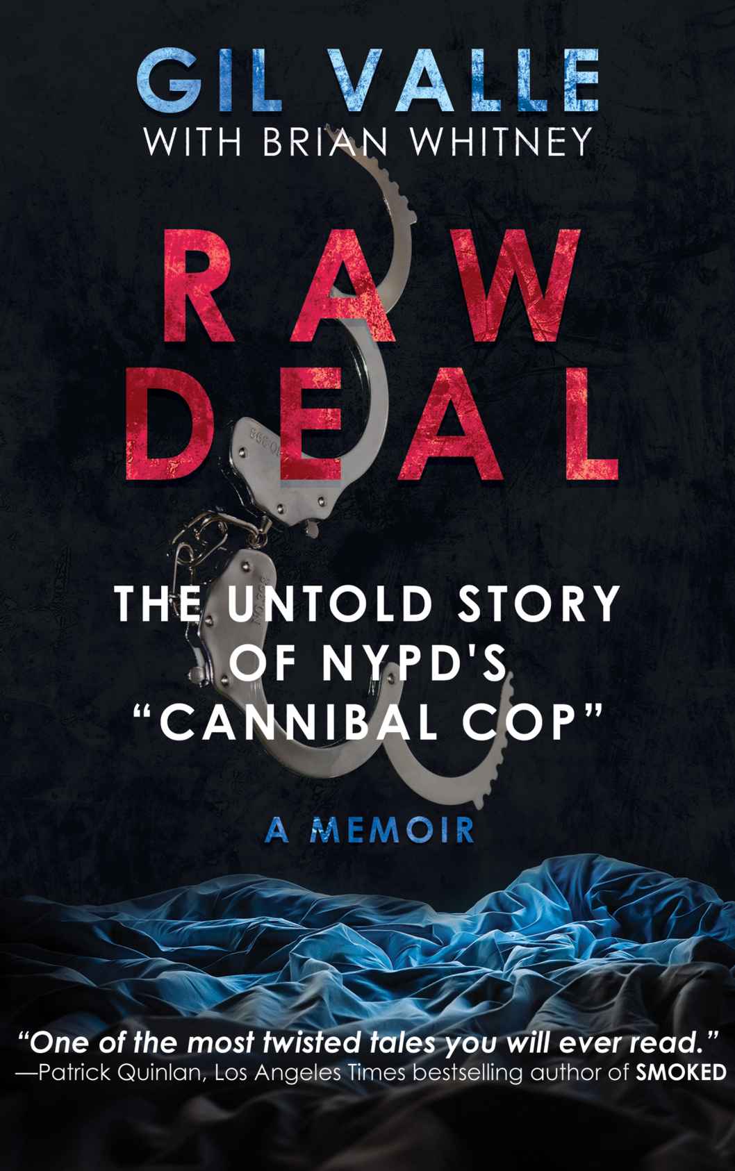 Raw Deal The Untold Story Of Nypds Cannibal Cop Gil Valle