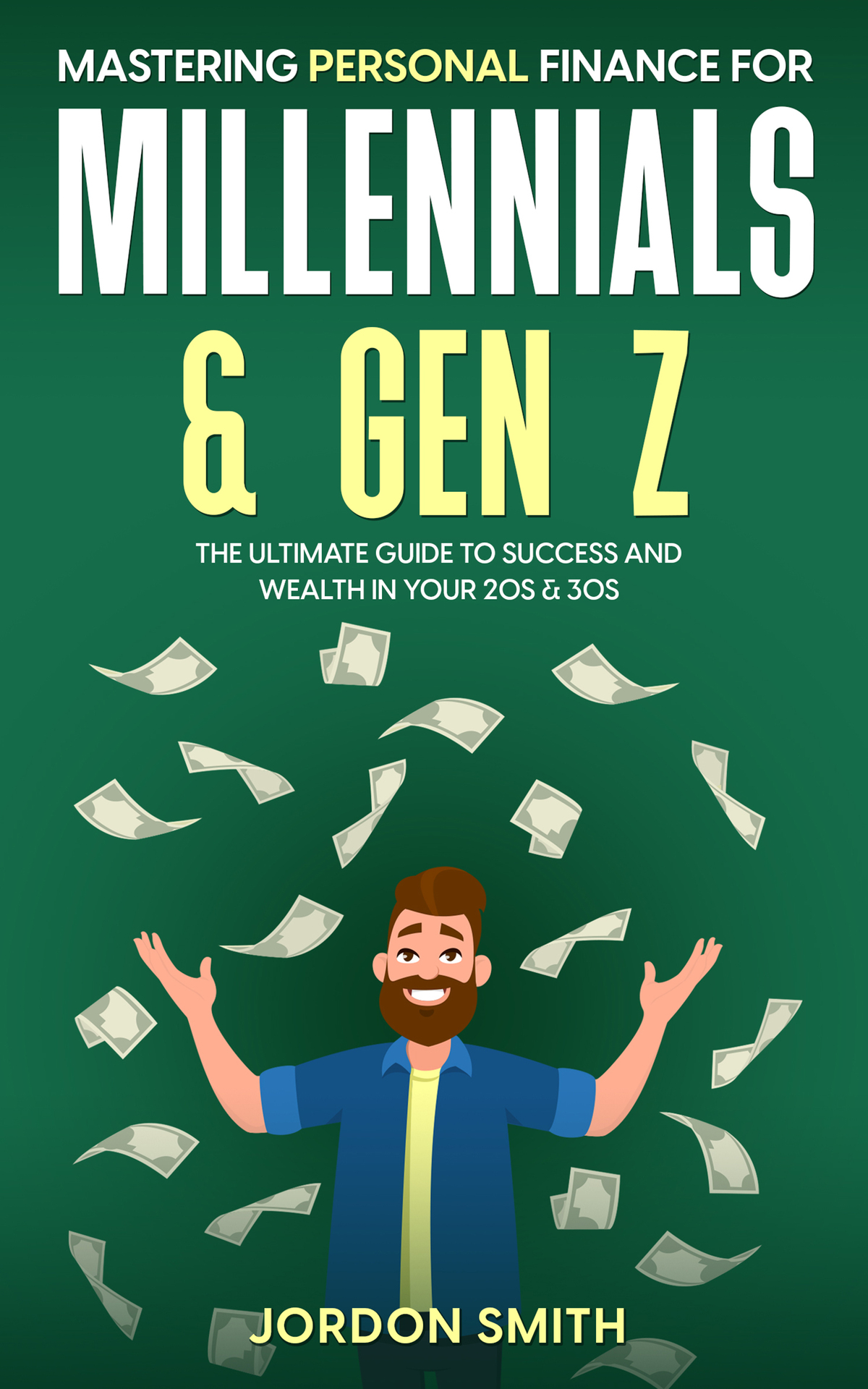 Mastering Personal Finance For Millennials Gen Z The Ultimate Guide To Success And Wealth In Your 20s 30s Smith