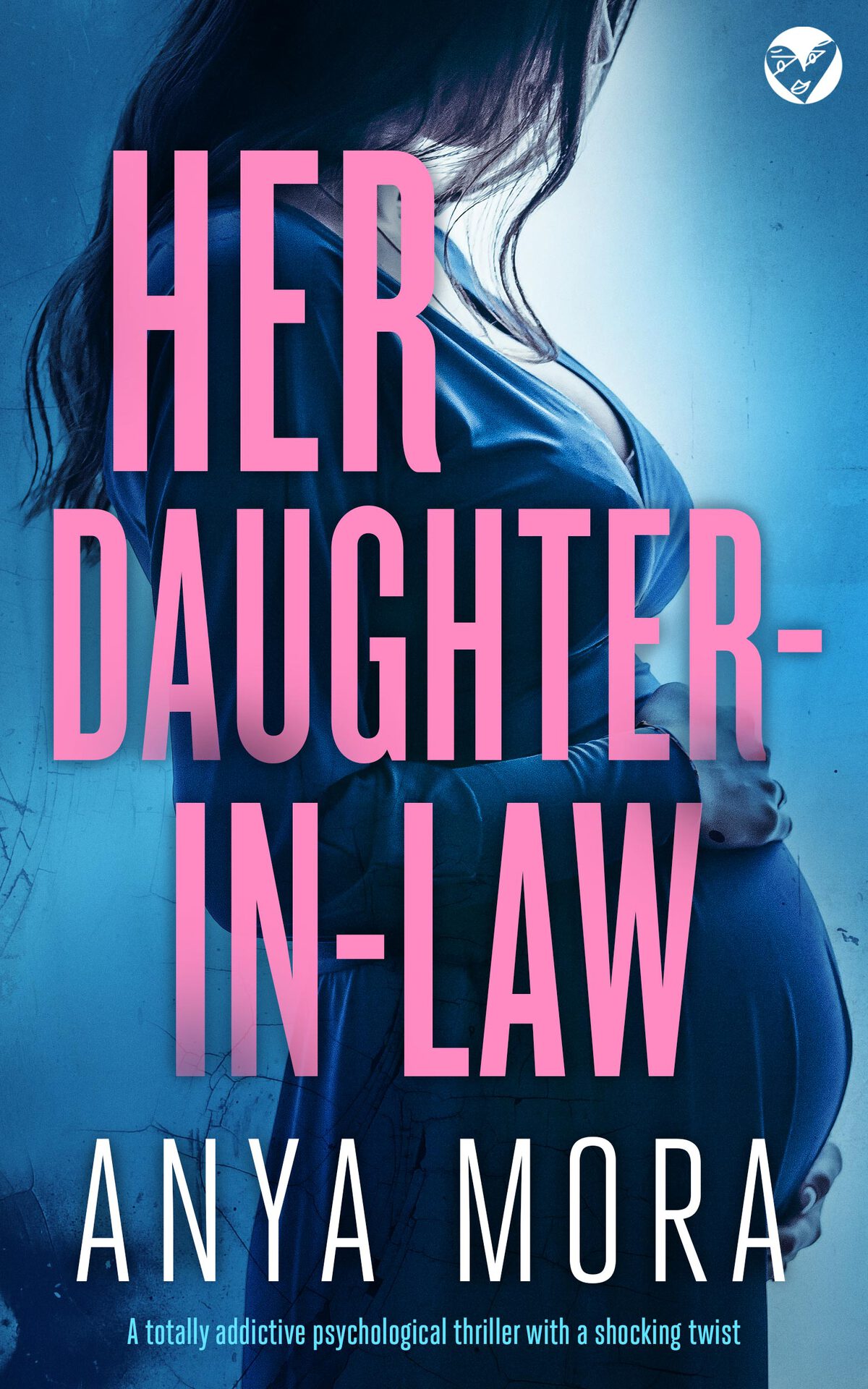 Her Daughterinlaw A Totally Addictive Psychological Thriller With A Shocking Twist The Sister Wife Domestic Suspense Thrillers Book 3 Anya Mora