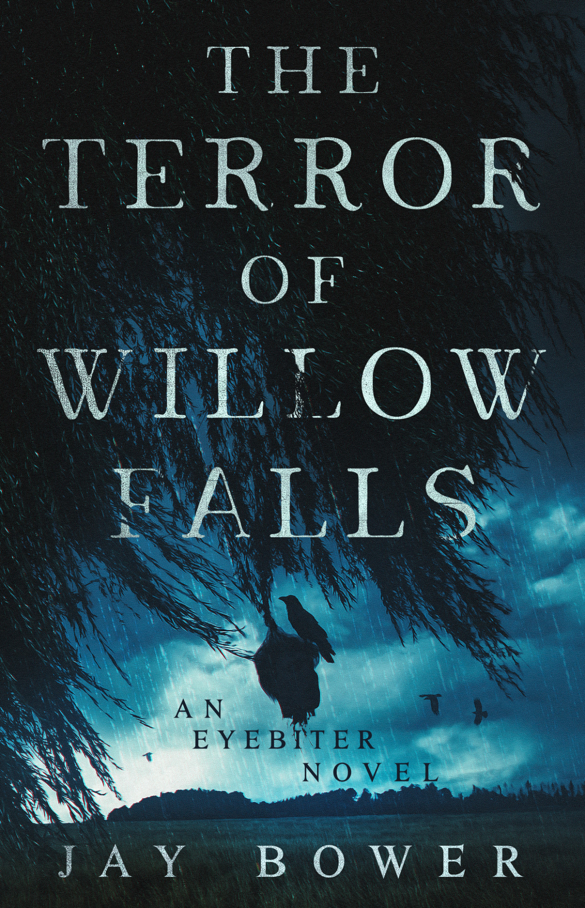 The Terror Of Willow Falls An Eyebiter Novel Jay Bower