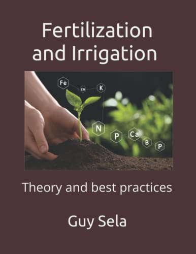 Fertilization And Irrigation Theory And Best Practices Sela