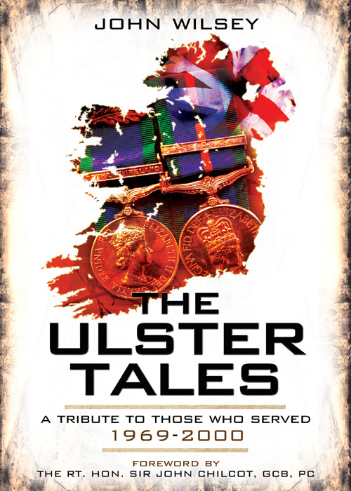 The Ulster Tales A Tribute To Those Who Served 19692000 1st Edition John Wilsey