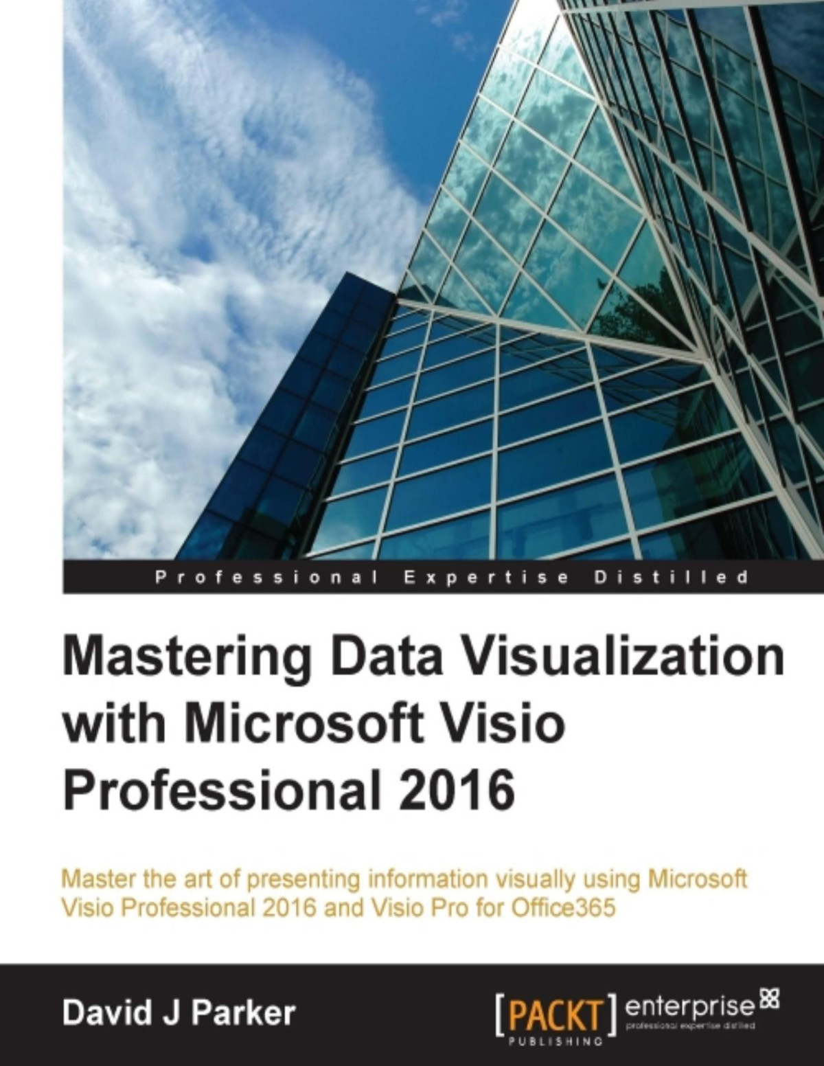 Mastering Data Visualization With Microsoft Visio Professional 2016 David J Parker