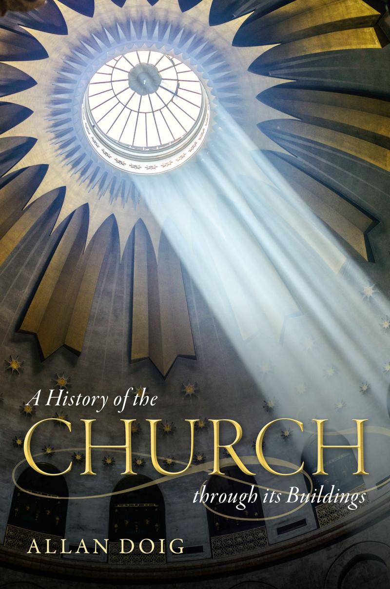 A History Of The Church Through Its Buildings Allan Doig