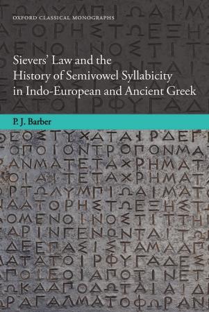 Sievers Law And The History Of Semivowel Syllabicity In Indoeuropean And Ancient Greek Peter Jeffrey Barber