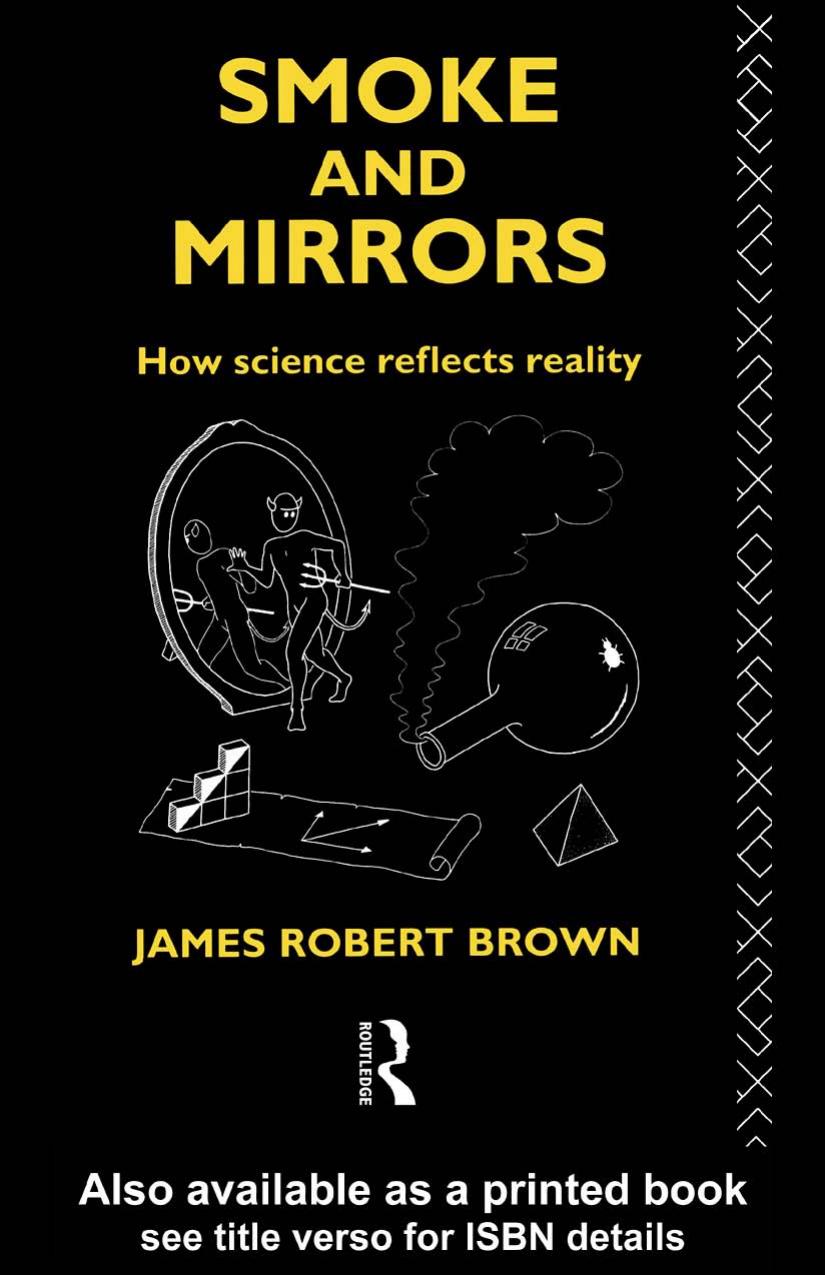 Smoke And Mirrors How Science Reflects Reality James Robert Brown