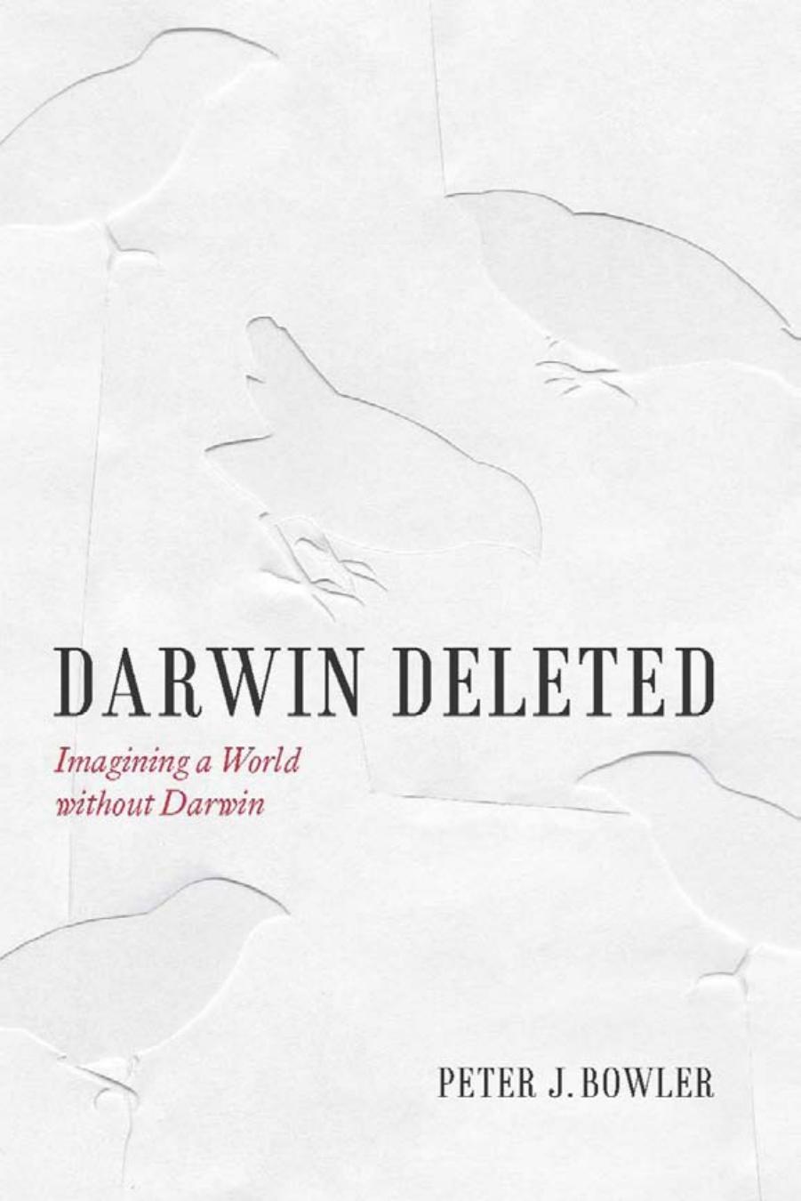 Darwin Deleted Imagining A World Without Darwin Peter J Bowler
