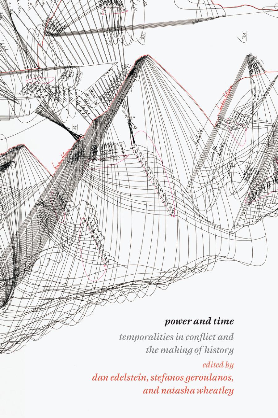 Power And Time Temporalities In Conflict And The Making Of History Dan Edelstein Stefanos Geroulanos Natasha Wheatley
