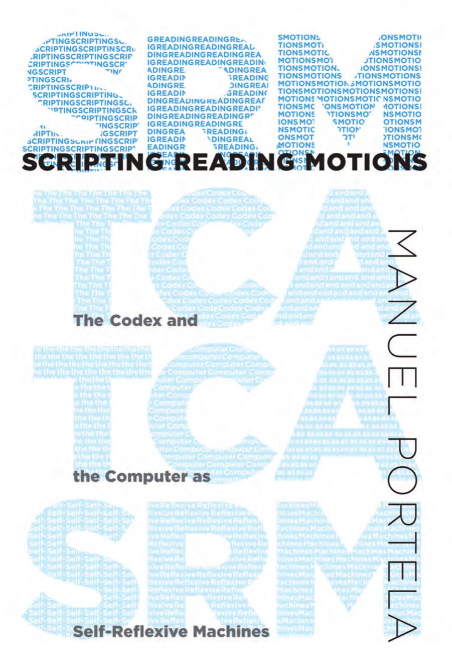 Scripting Reading Motions The Codex And The Computer As Selfreflexive Machines Manuel Portela