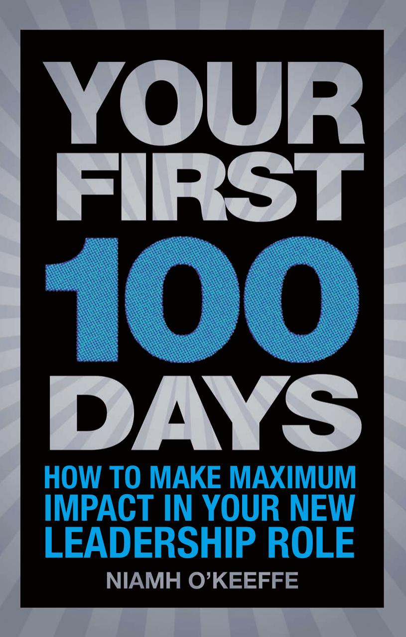 Your First 100 Days How To Make Maximum Impact In Your New Leadership Role Niamh Okeeffe