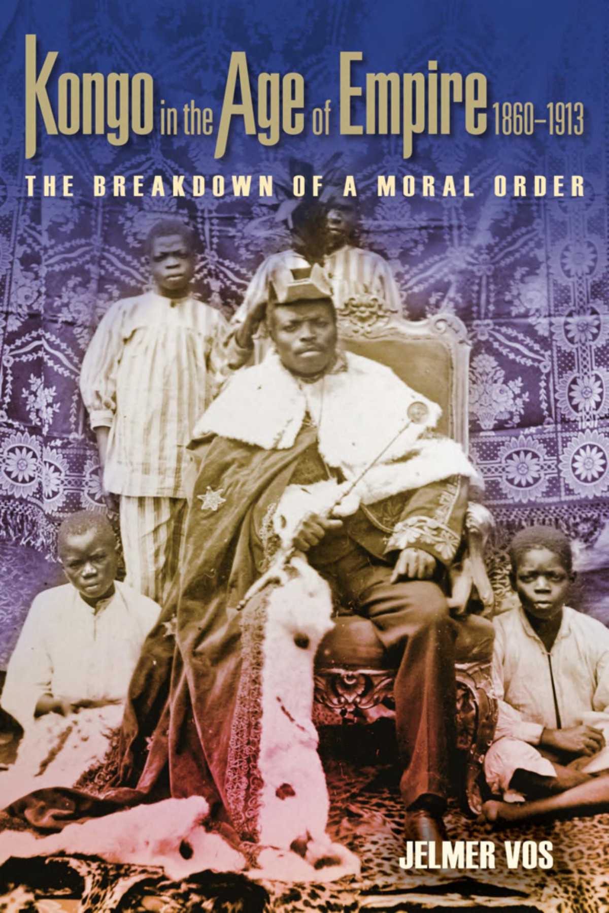 Kongo In The Age Of Empire 18601913 The Breakdown Of A Moral Order Jelmer Vos