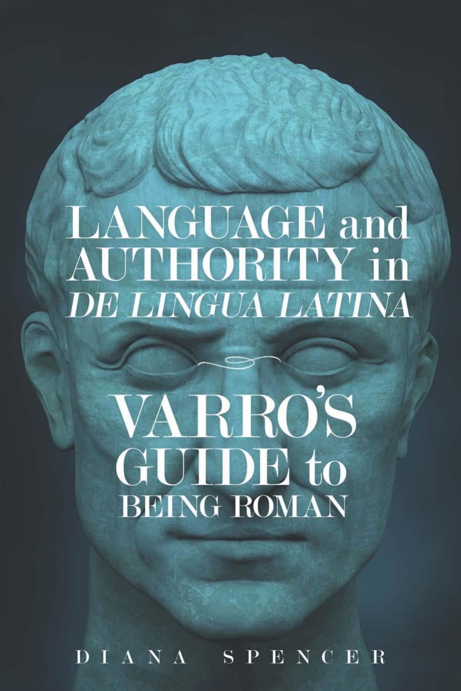 Language And Authority In Emde Lingua Latinaem Varros Guide To Being Roman Diana Spencer