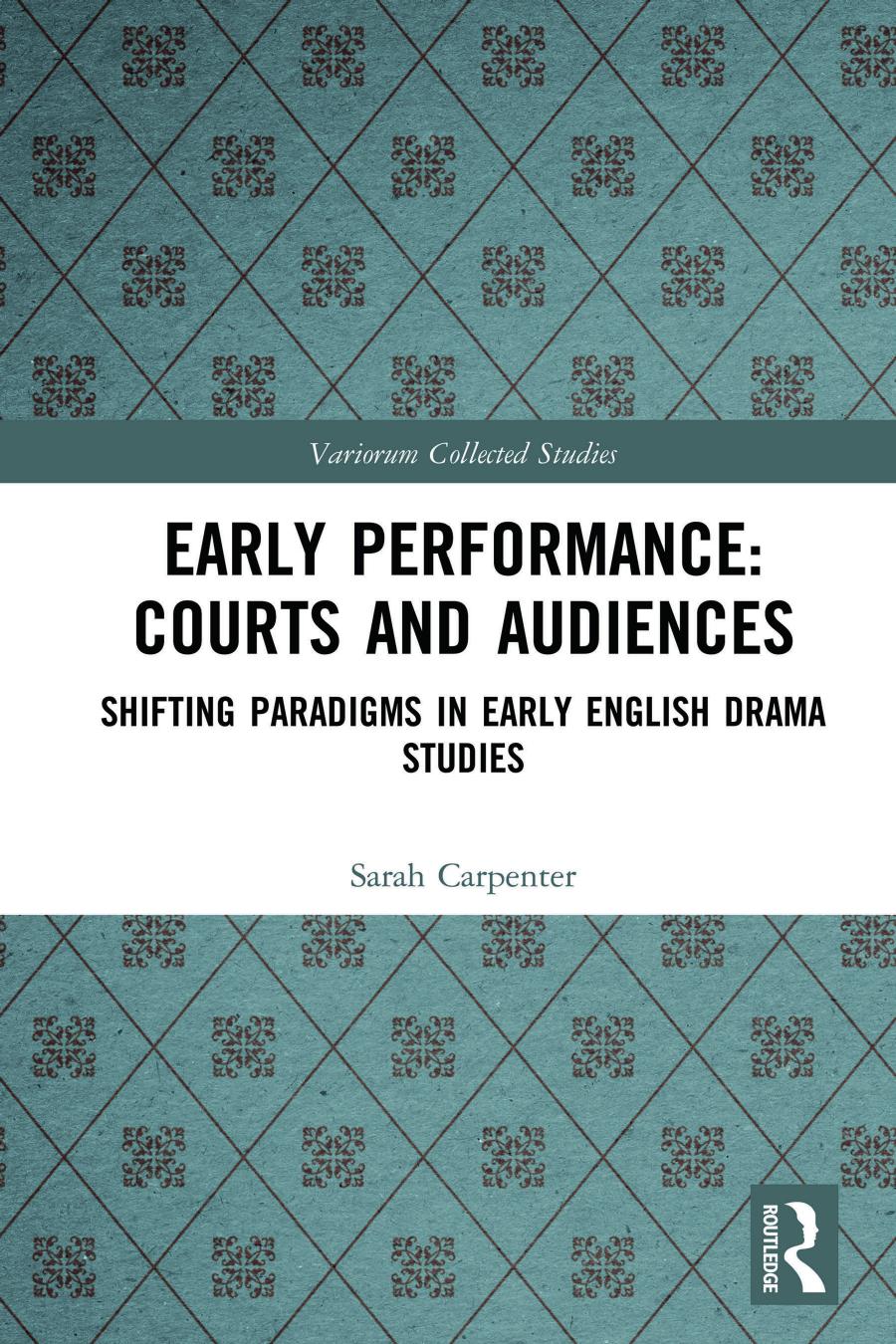 Early Performancecourts And Audiences Shifting Paradigms In Early English Drama Studies Sarah Carpenter