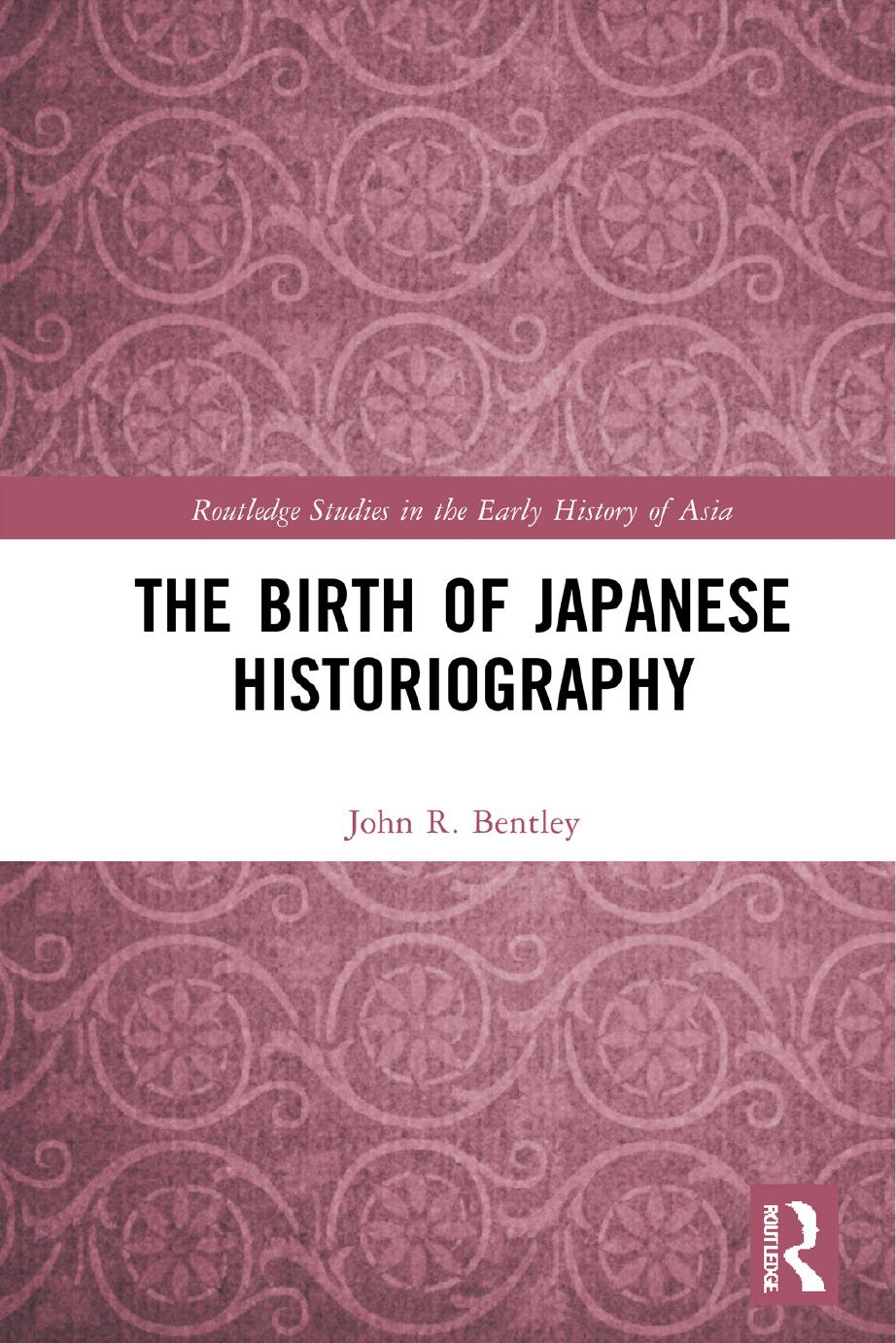 The Birth Of Japanese Historiography John R Bentley
