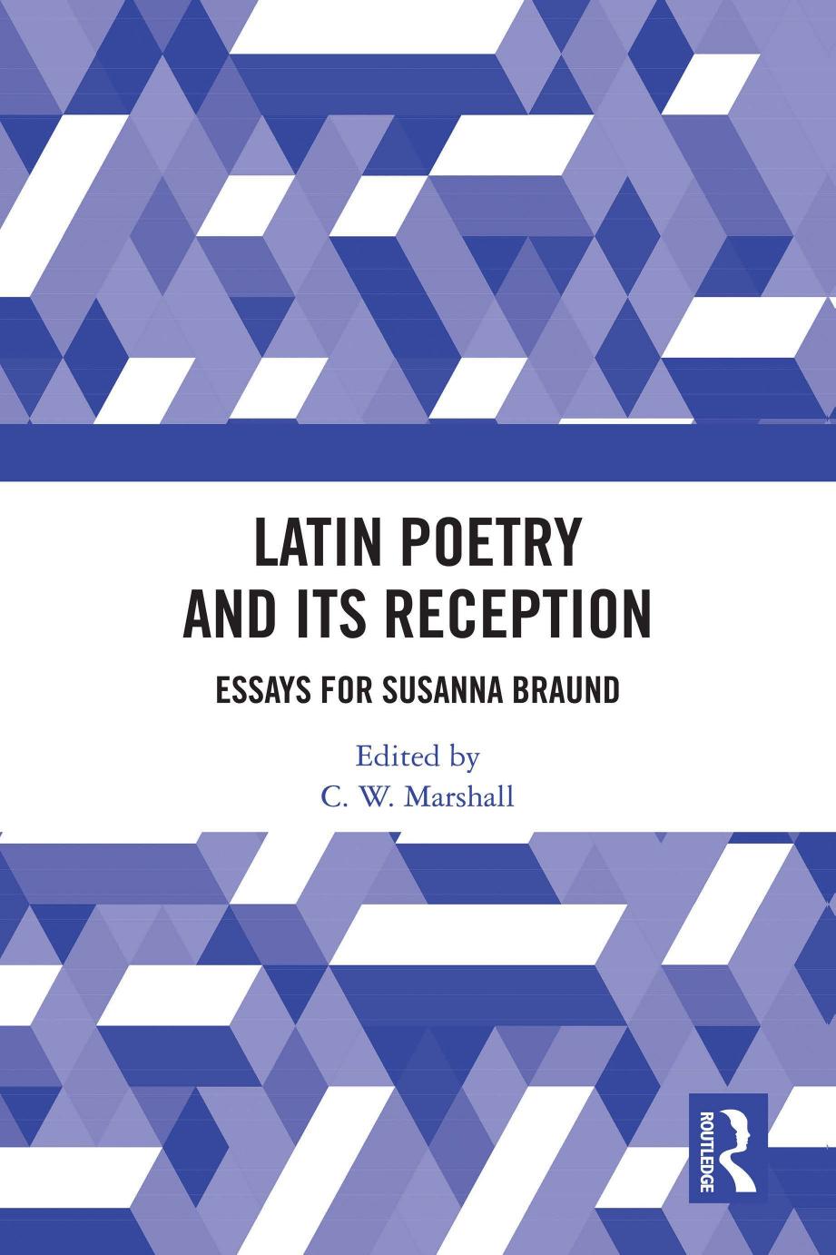 Latin Poetry And Its Reception Essays For Susanna Braund C W Marshall