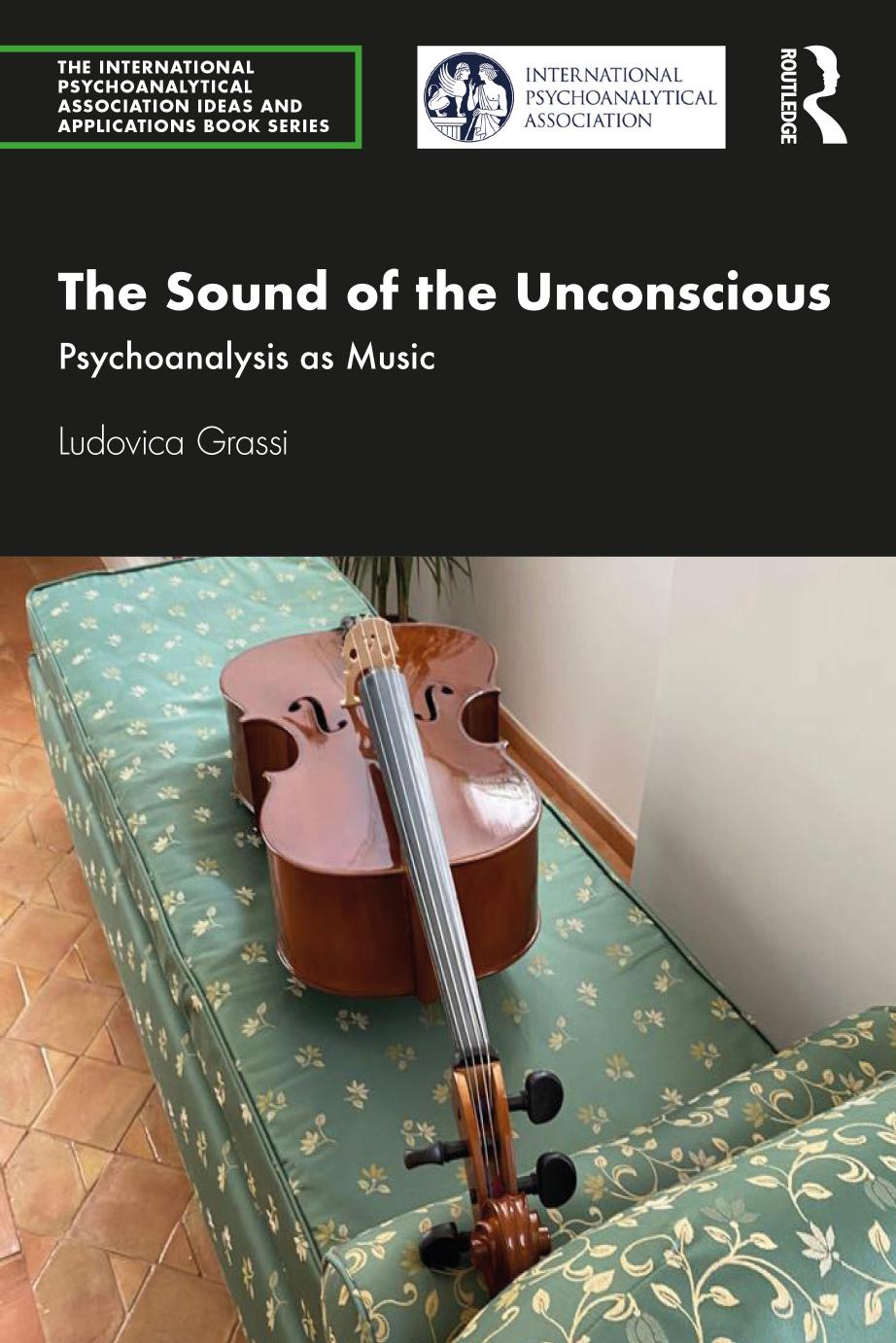 The Sound Of The Unconscious Psychoanalysis As Music Ludovica Grassi