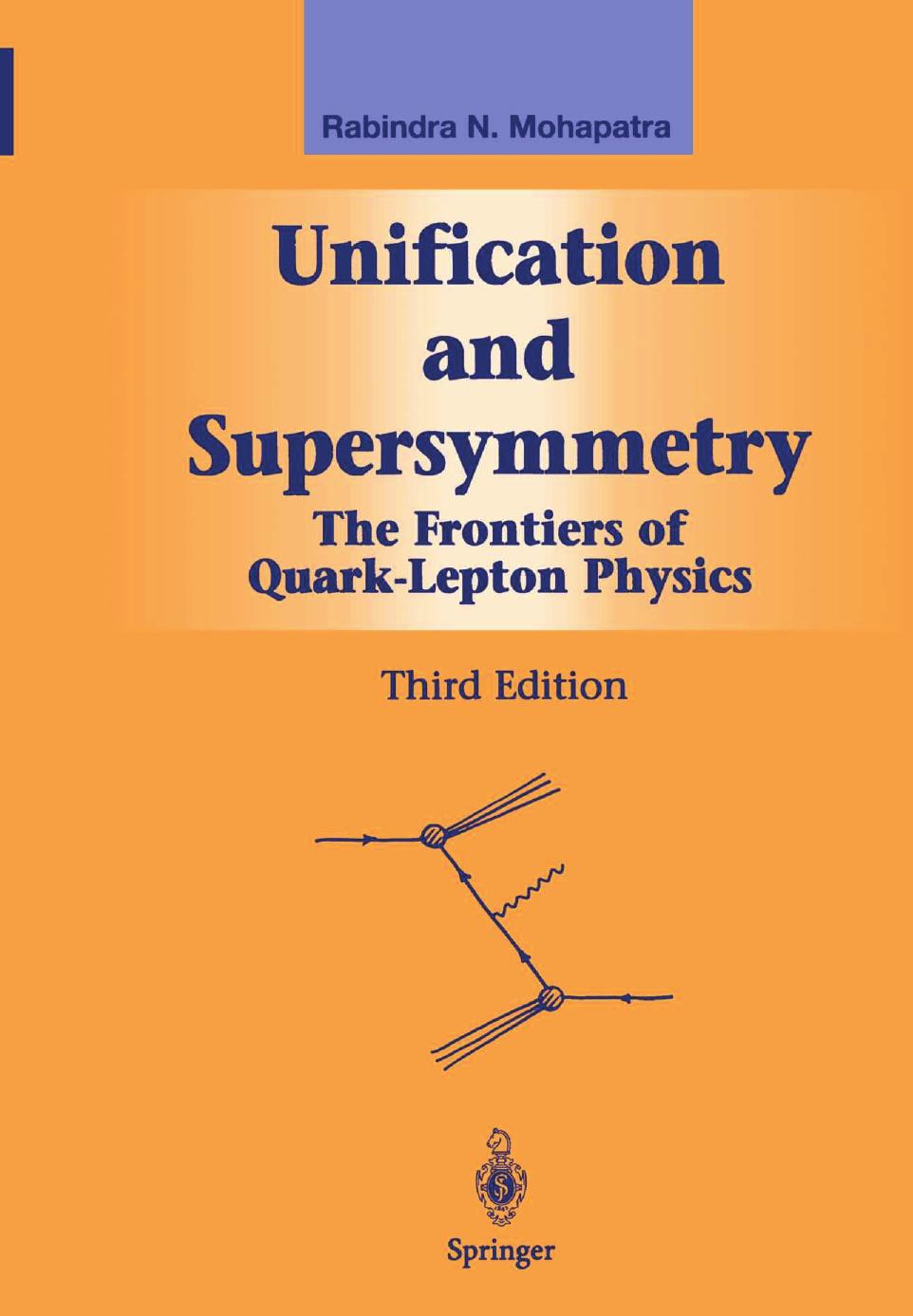 Unification And Supersymmetry The Frontiers Of Quarklepton Physics Rabindra N Mohapatra