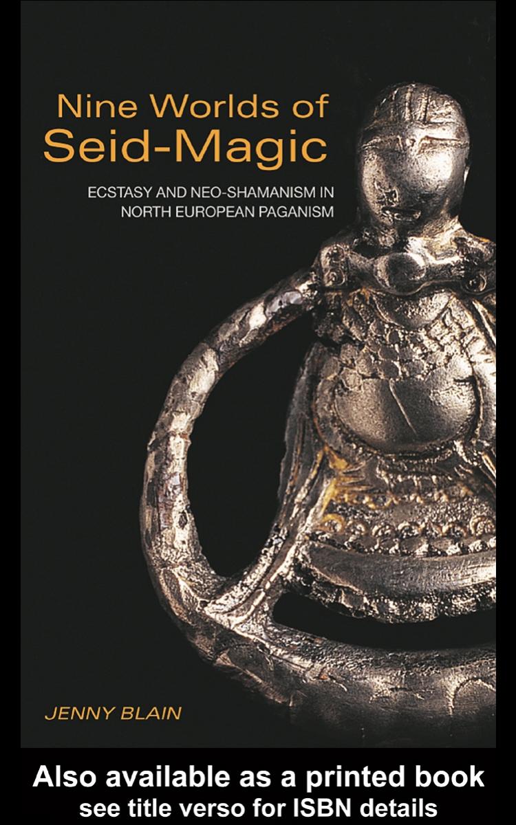 Nine Worlds Of Seidmagic Ecstasy And Neoshamanism In North European Paganism Jenny Blain