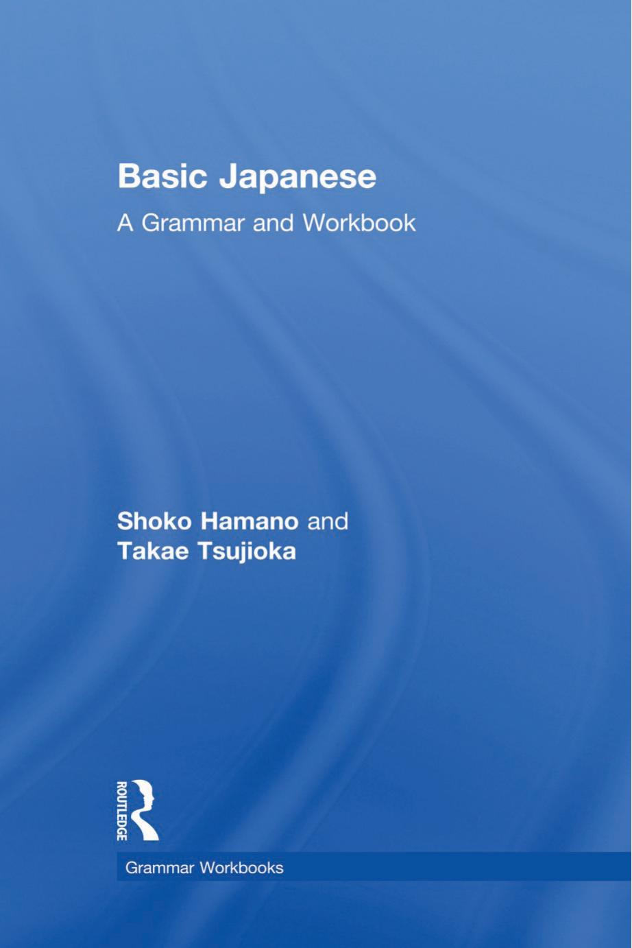 Basic Japanese A Grammar And Workbook Shoko Hamano Takae Tsujioka