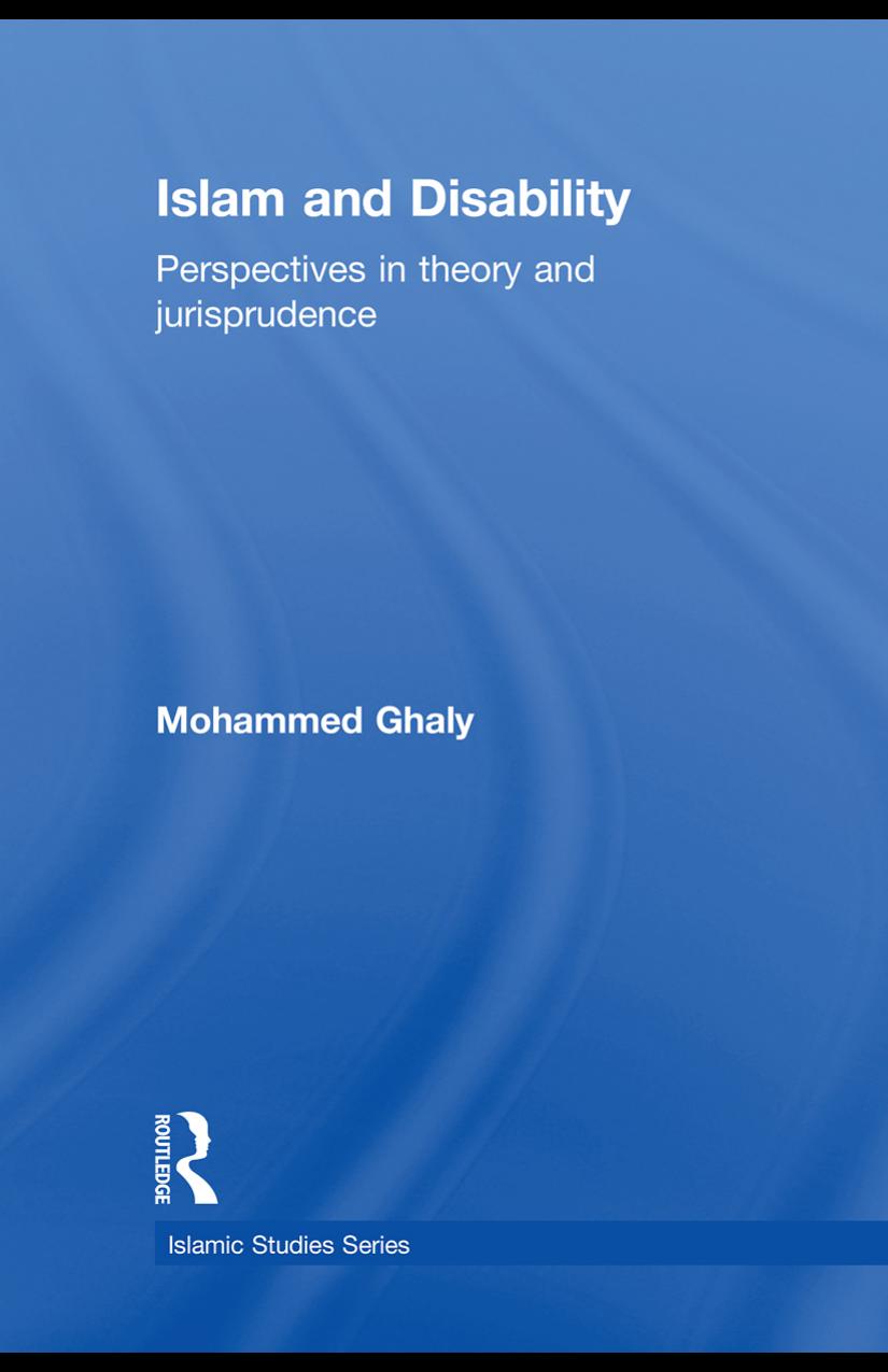 Islam And Disability Perspectives In Theology And Jurisprudence Mohammed Ghaly