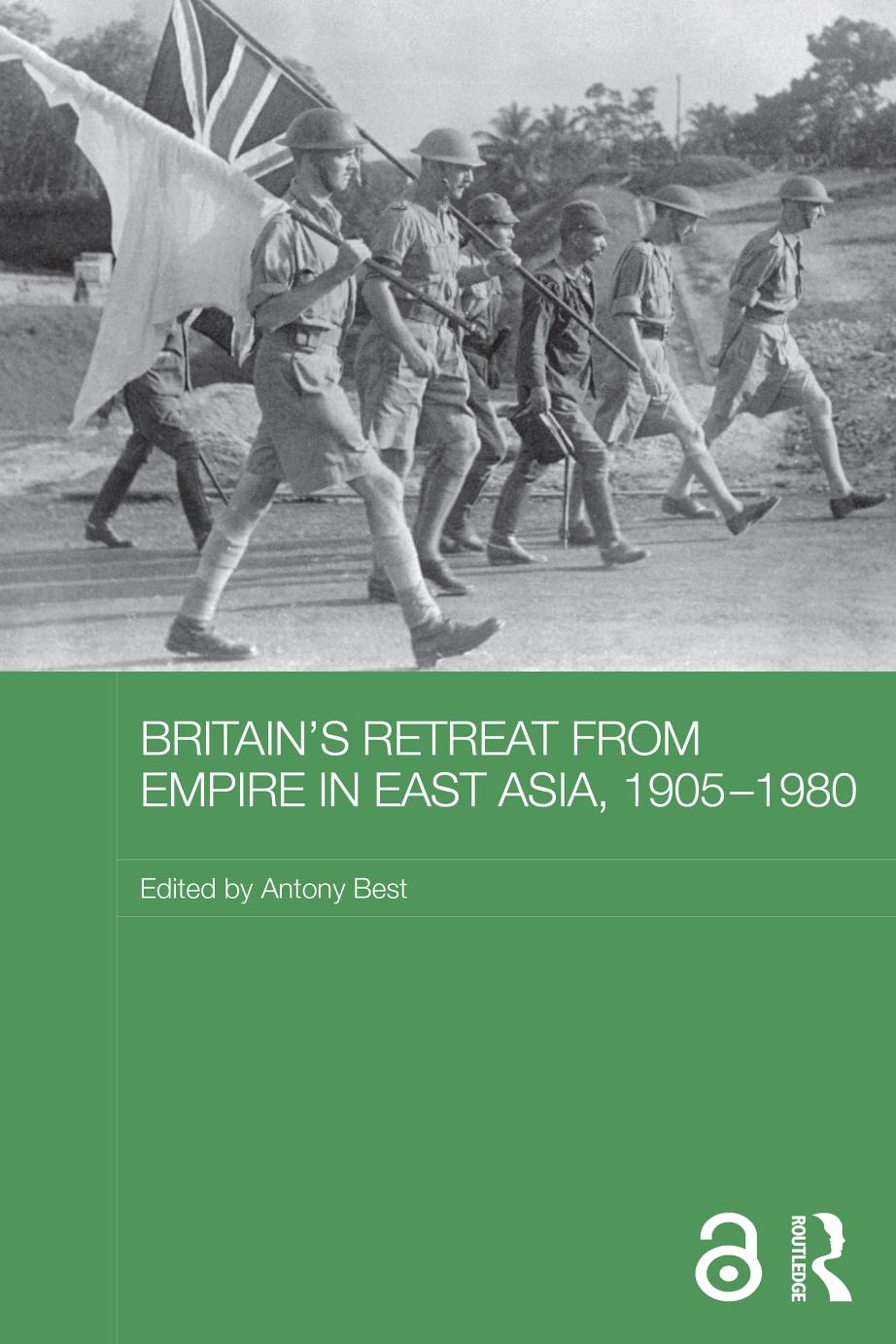 Britains Retreat From Empire In East Asia 19051980 Antony Best
