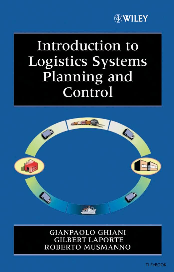 Introduction To Logistics Systems Planning And Control Gianpaolo Ghiani Gilbert Laporte Roberto Musmanno