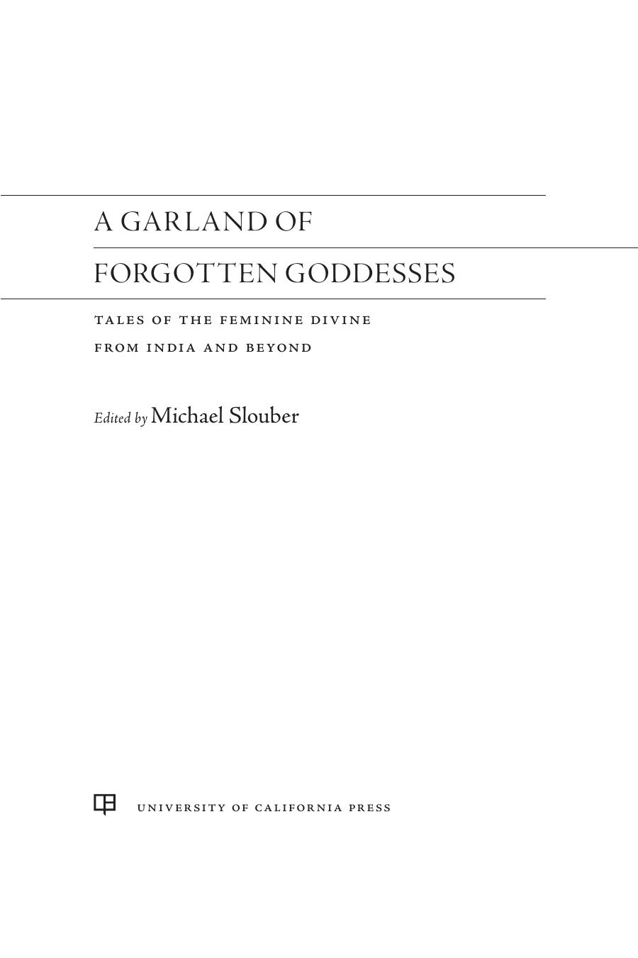 A Garland Of Forgotten Goddesses Tales Of The Feminine Divine From India And Beyond Michael Slouber
