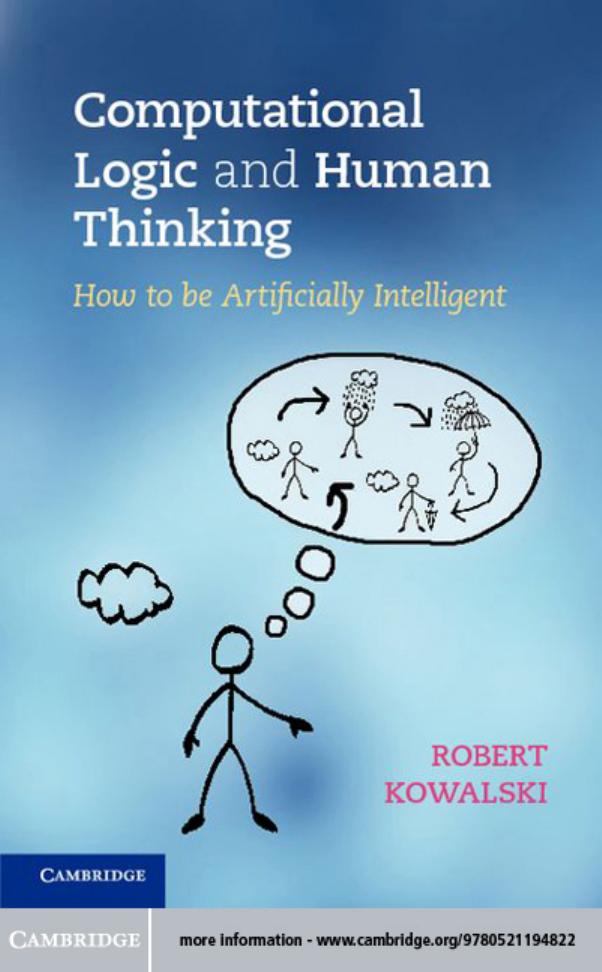 Computational Logic And Human Thinking How To Be Artificially Intelligent Robert Kowalski