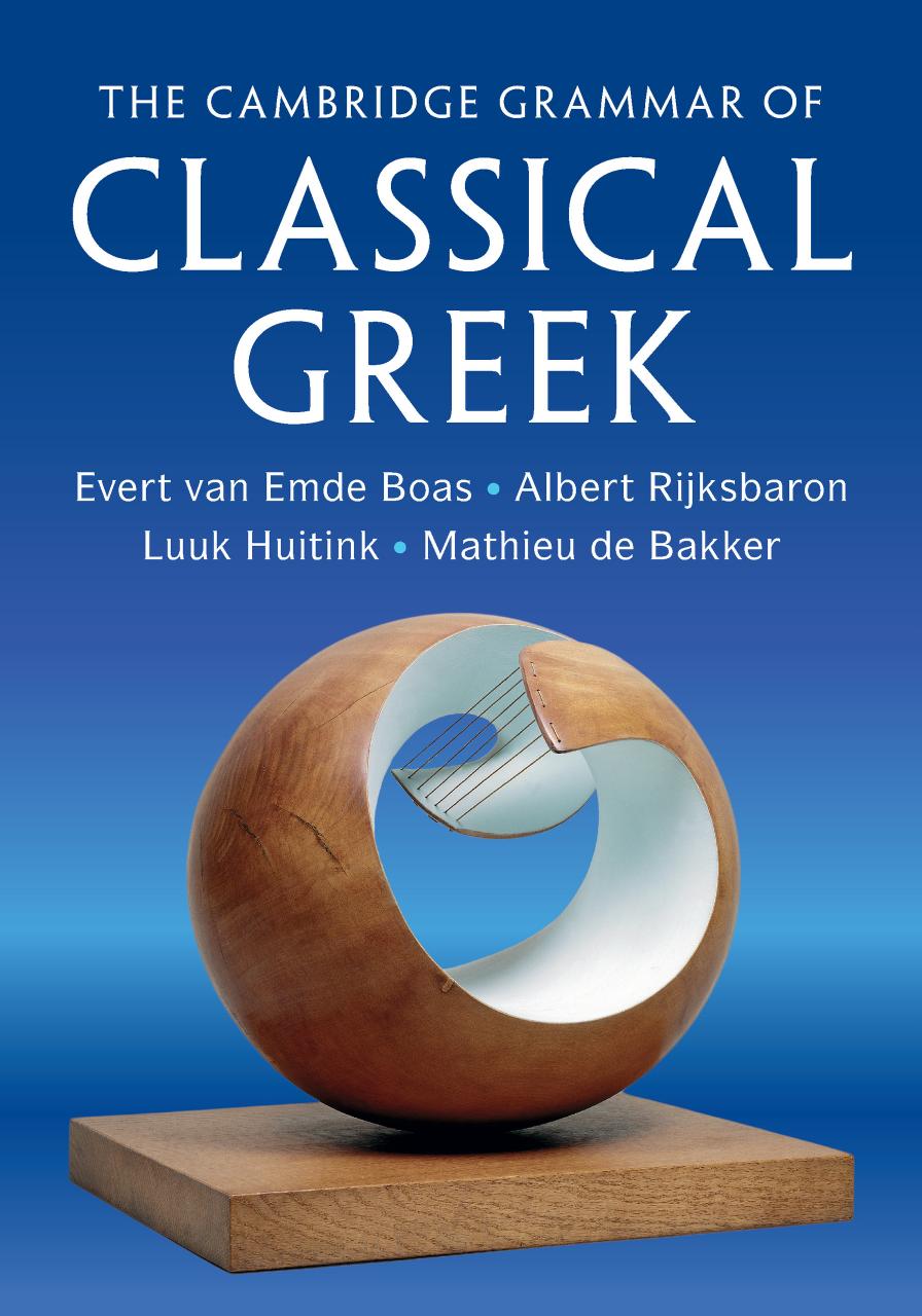 The Cambridge Grammar Of Classical Greek Evert Van Emde Boas Albert Rijksbaron Luuk Huitink Mathieu De Bakker