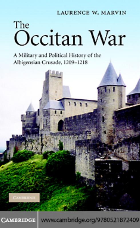 The Occitan War A Military And Political History Of The Albigensian Crusade 12091218 Laurence W Marvin