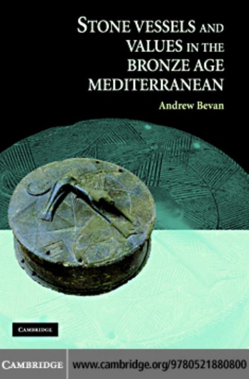Stone Vessels And Values In The Bronze Age Mediterranean Andrew Bevan