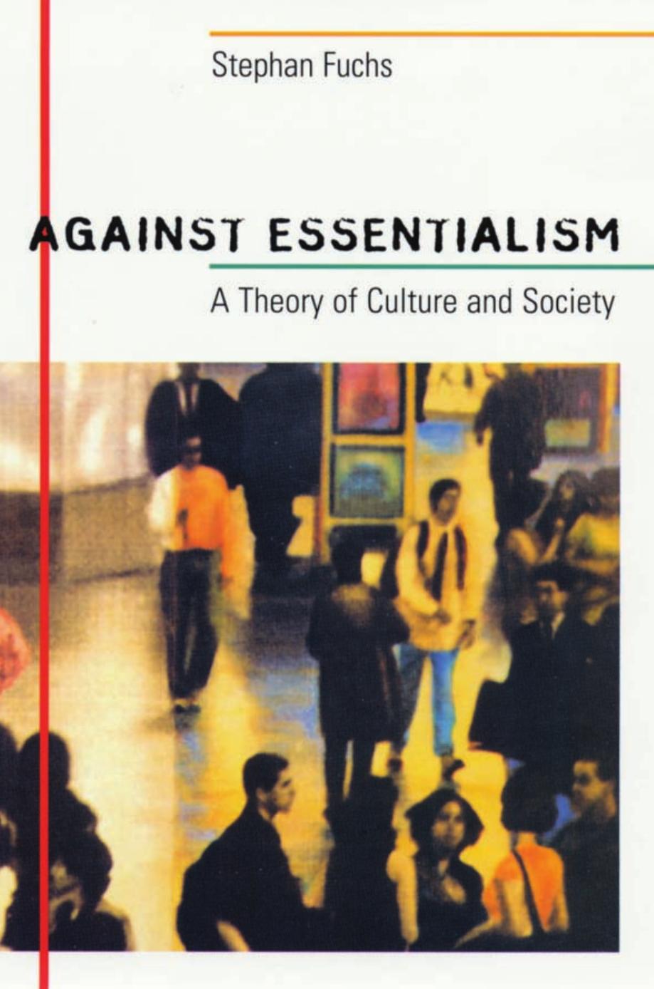 Against Essentialism A Theory Of Culture And Society Stephan Fuchs