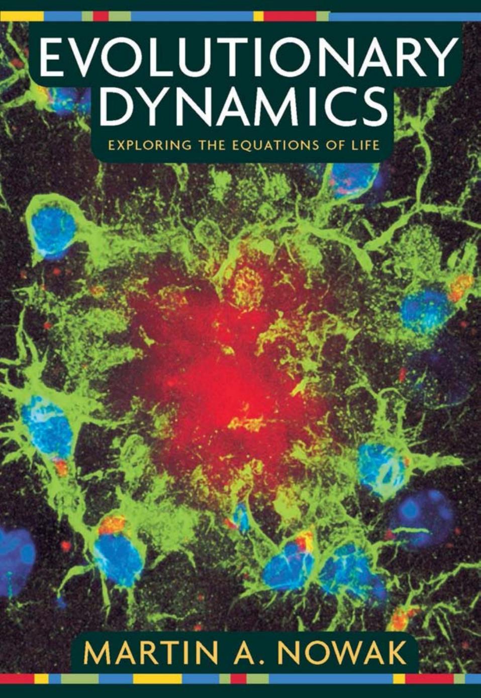 Evolutionary Dynamics Exploring The Equations Of Life Martin A Nowak