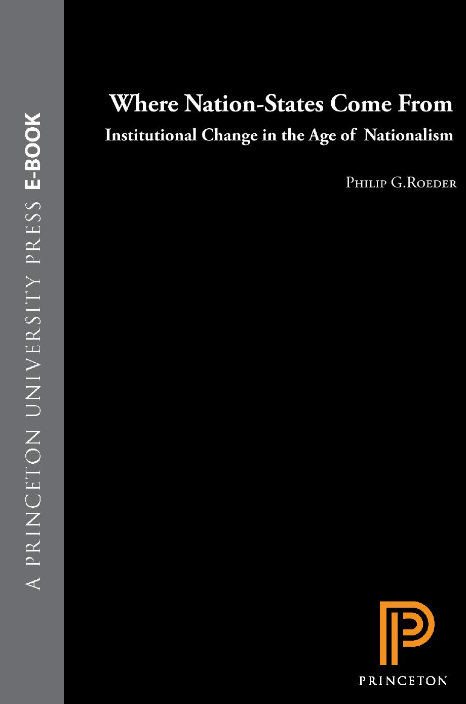 Where Nationstates Come From Institutional Change In The Age Of Nationalism Philip G Roeder