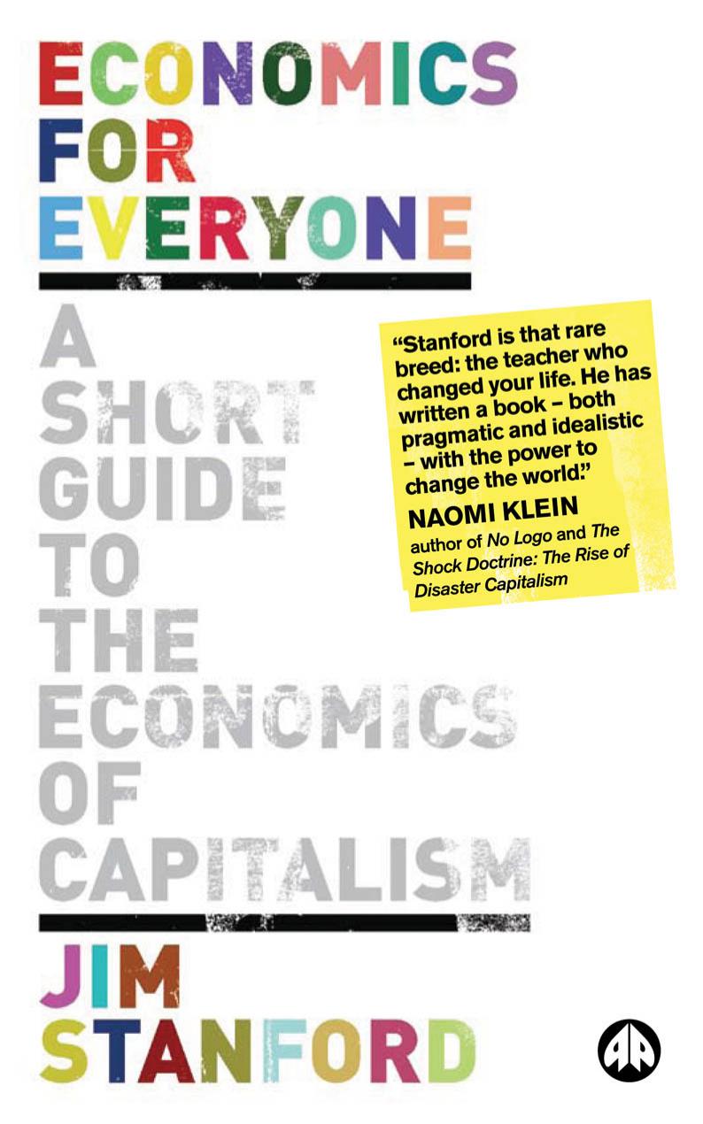 Economics For Everyone A Short Guide To The Economics Of Capitalism Jim Stanford
