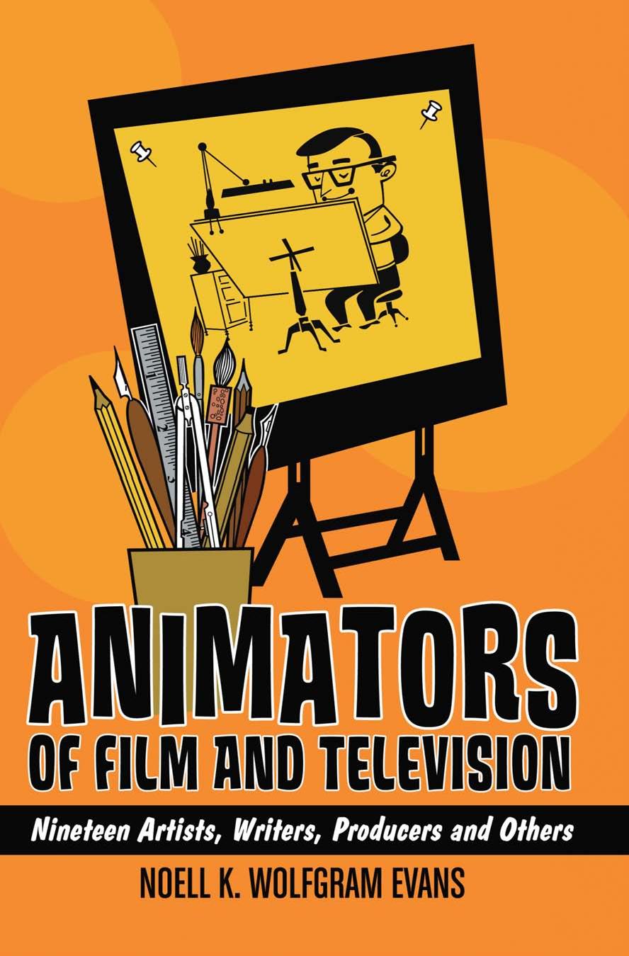 Animators Of Film And Television Nineteen Artists Writers Producers And Others Noell K Wolfgram Evans