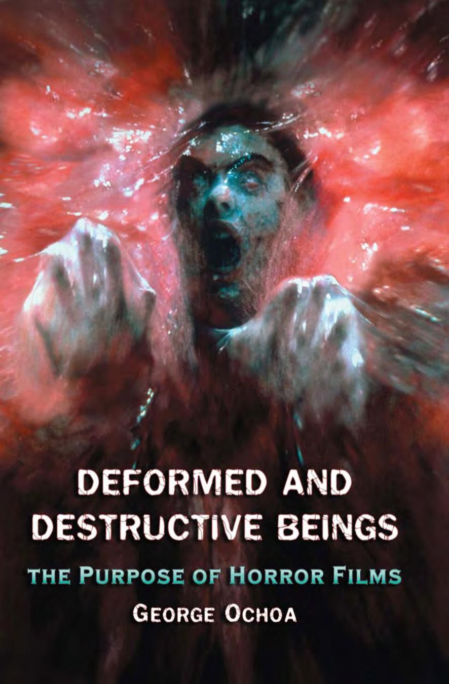 Deformed And Destructive Beings The Purpose Of Horror Films George Ochoa