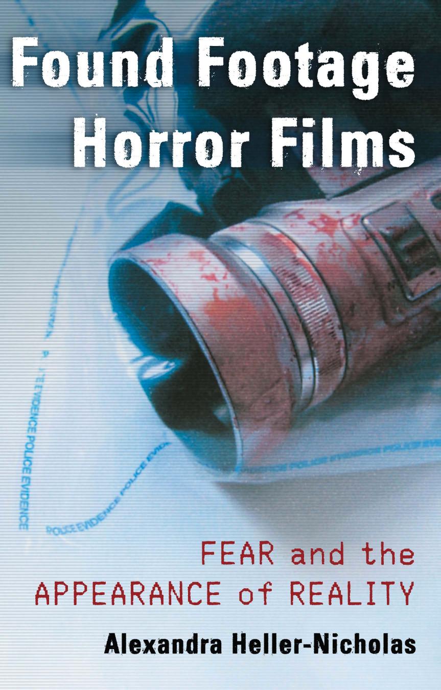Found Footage Horror Films Fear And The Appearance Of Reality Alexandra Hellernicholas
