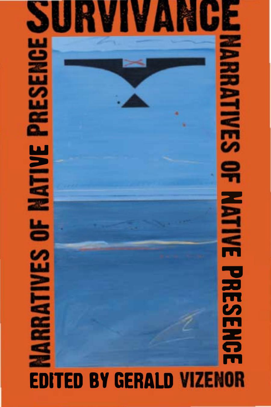 Survivance Narratives Of Native Presence Gerald Robert Vizenor