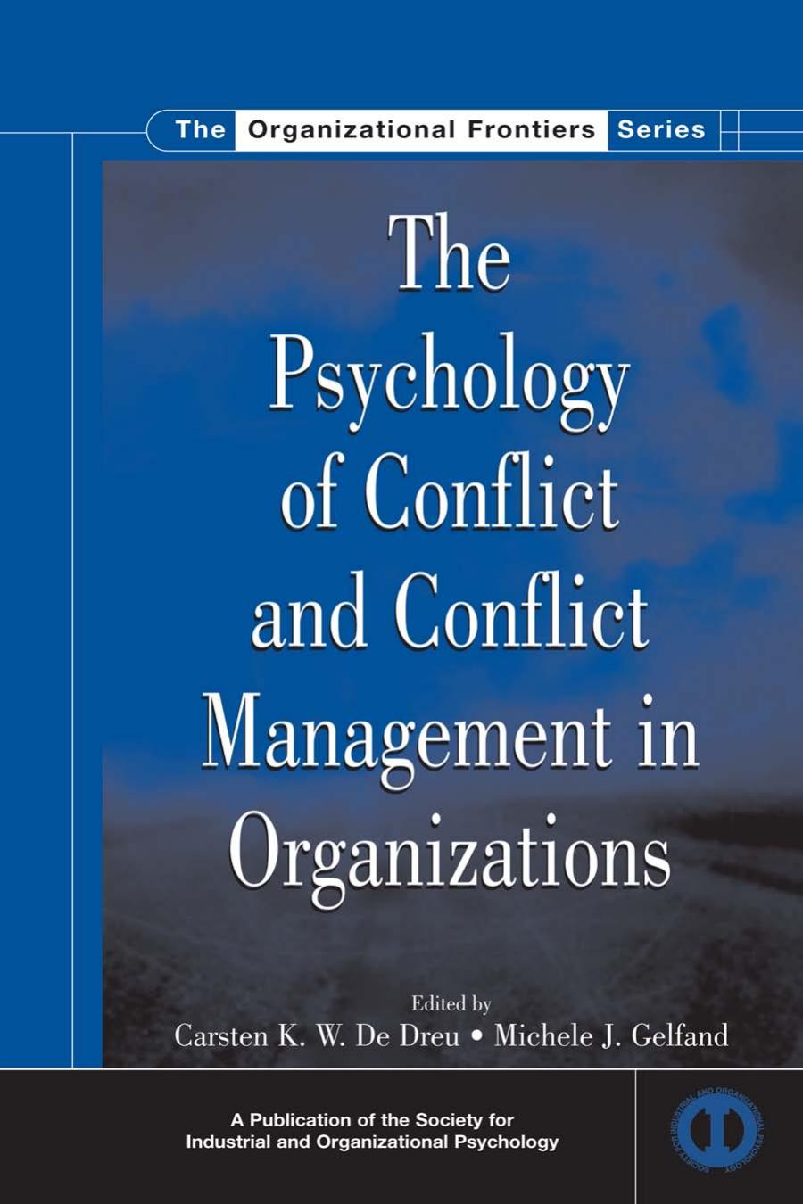 The Psychology Of Conflict And Conflict Management In Organizations Carsten K W De Dreu Michele J Gelfand