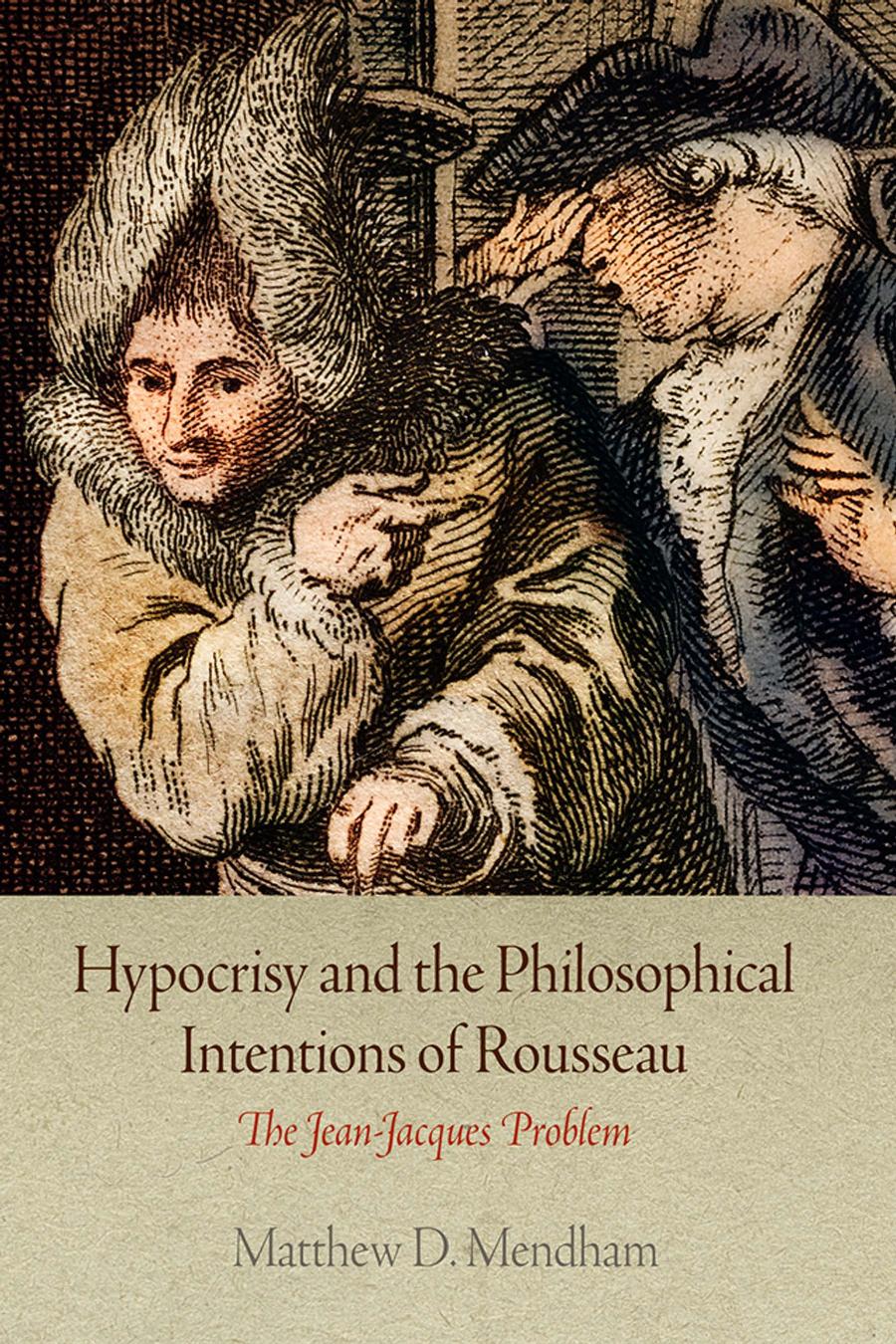 Hypocrisy And The Philosophical Intentions Of Rousseau The Jeanjacques Problem Matthew D Mendham