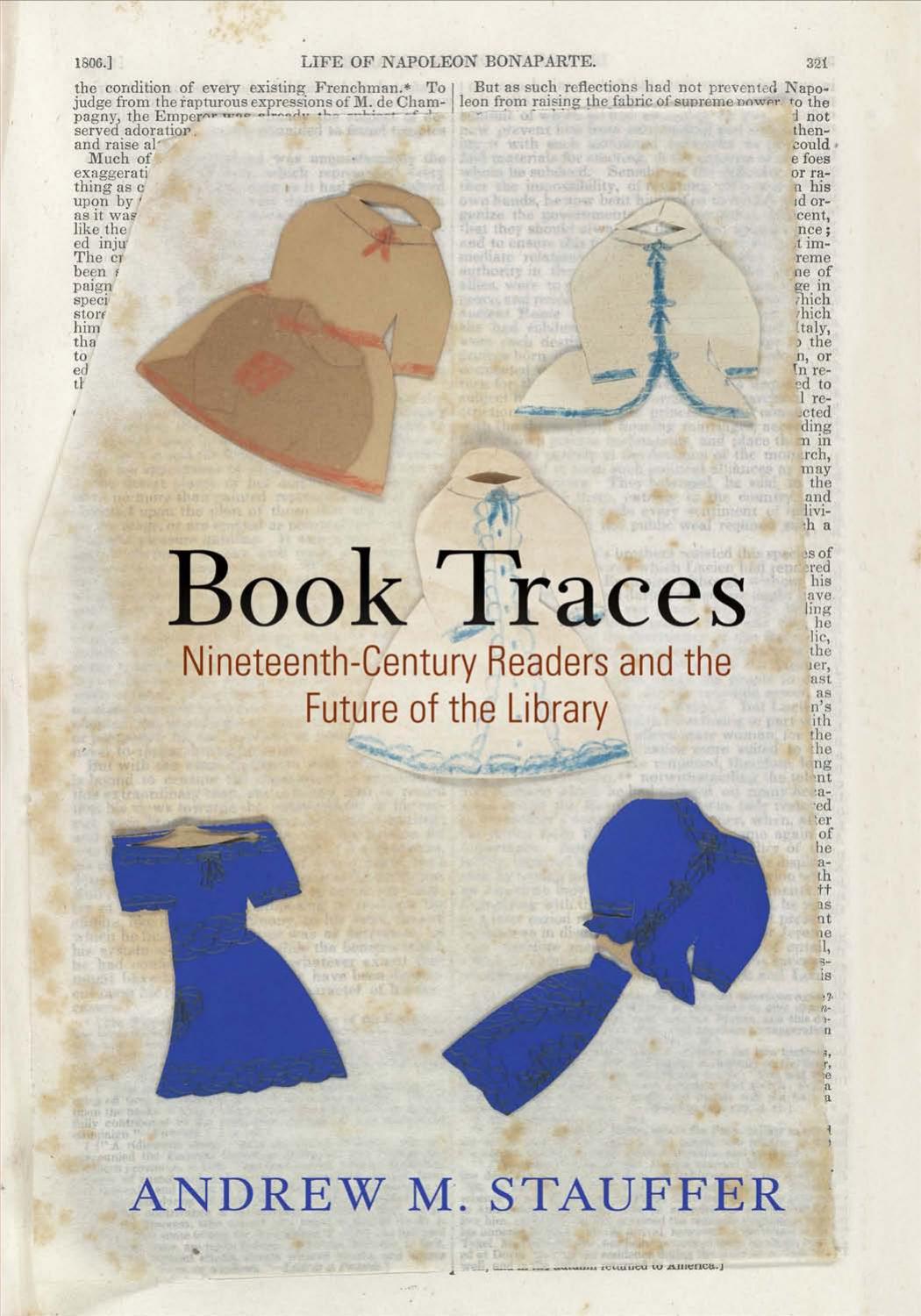 Book Traces Nineteenthcentury Readers And The Future Of The Library Andrew M Stauffer