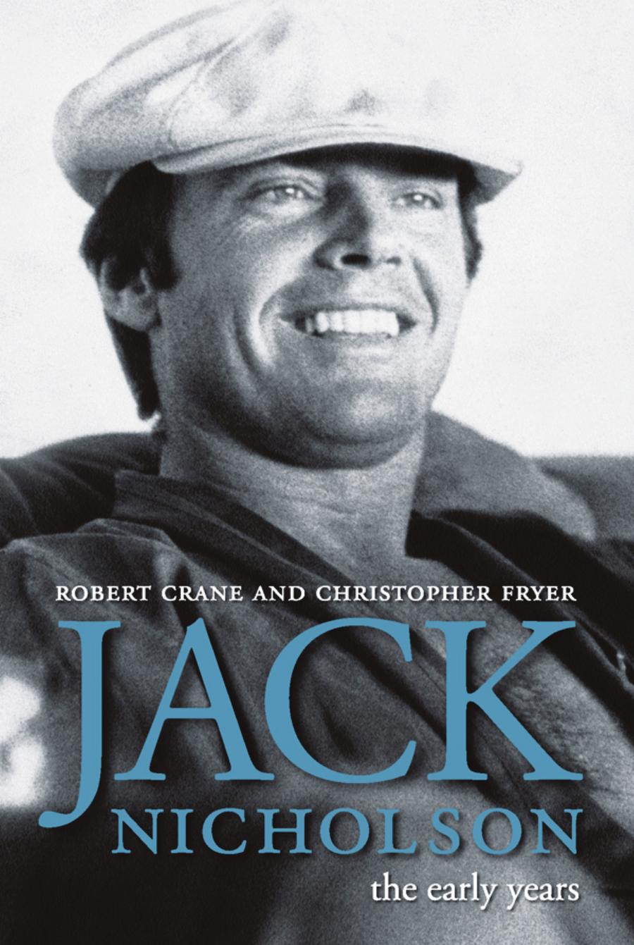 Jack Nicholson The Early Years Robert Crane Christopher Fryer