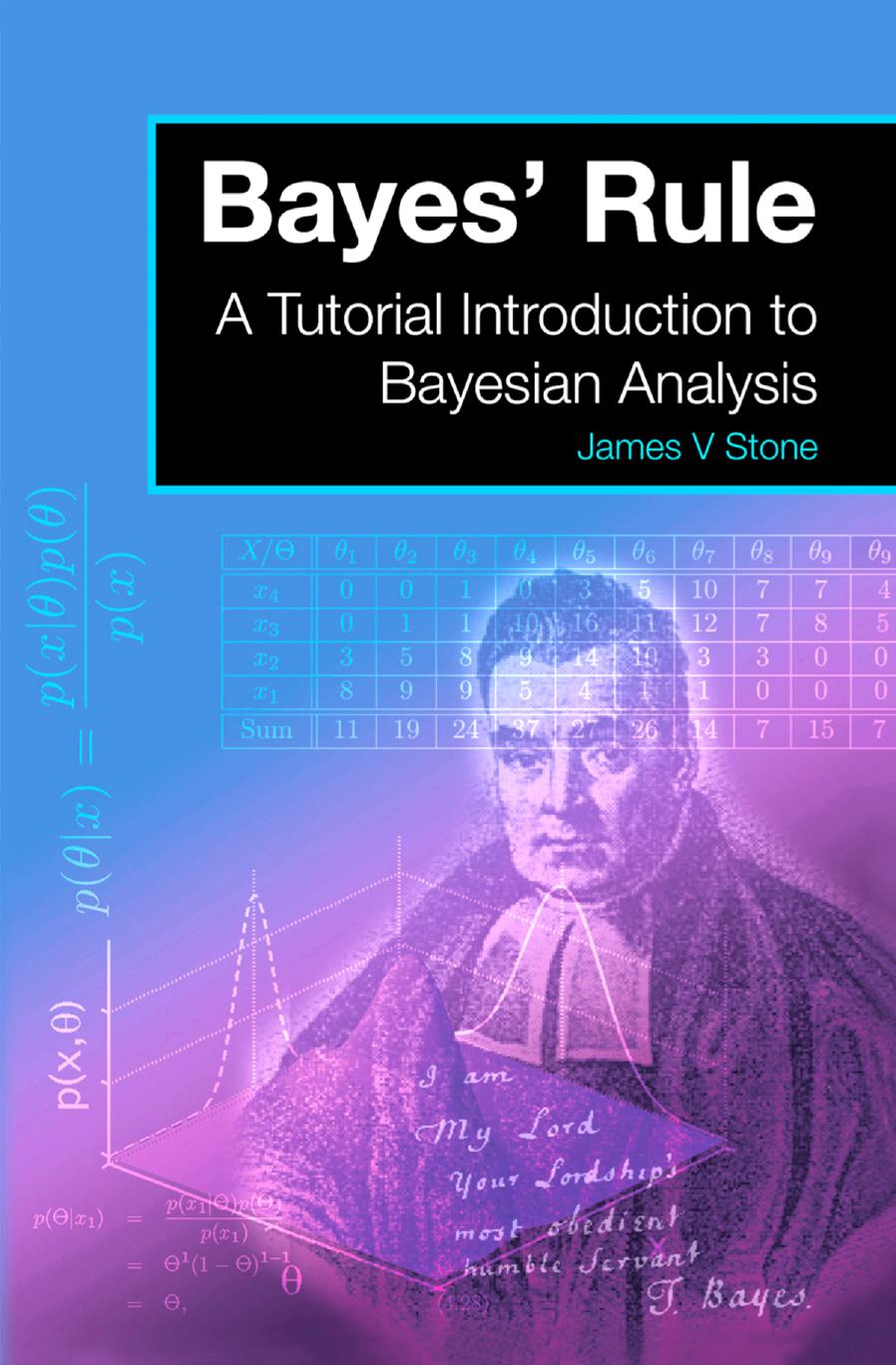 Bayes Rule A Tutorial Introduction To Bayesian Analysis James V Stone