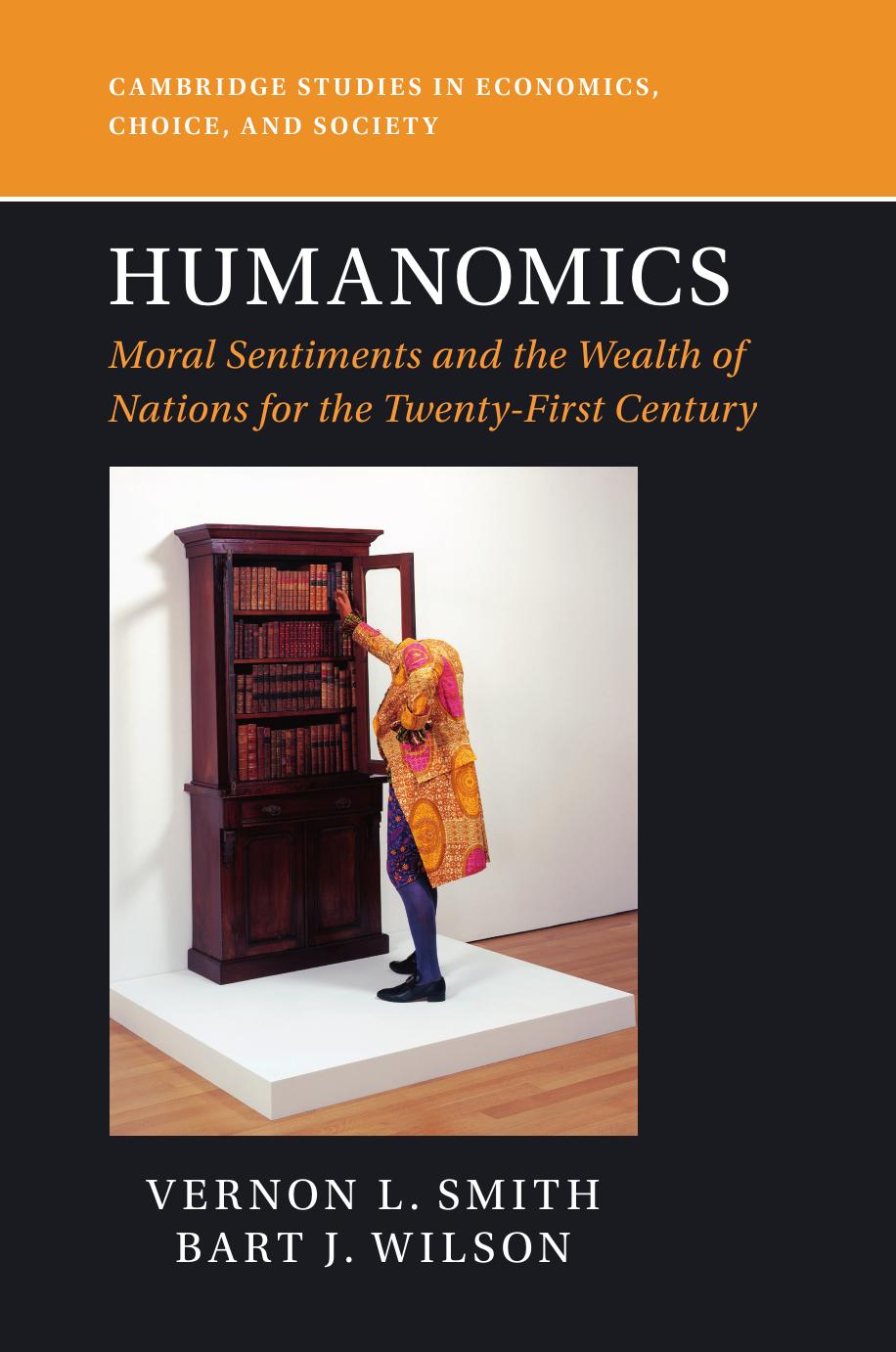 Humanomics Moral Sentiments And The Wealth Of Nations For The Twentyfirst Century Vernon L Smith Bart J Wilson