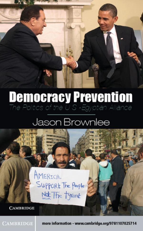 Democracy Prevention The Politics Of The Usegyptian Alliance Jason Brownlee